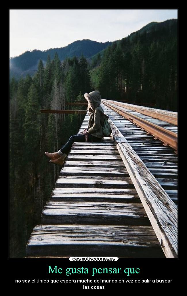 Me gusta pensar que -