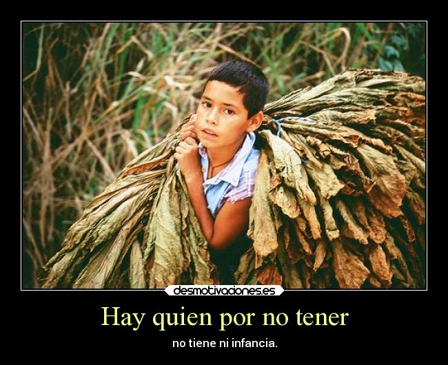 Hay quien por no tener -