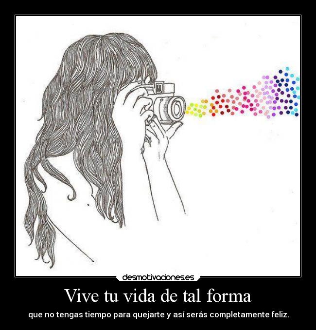Vive tu vida de tal forma - 