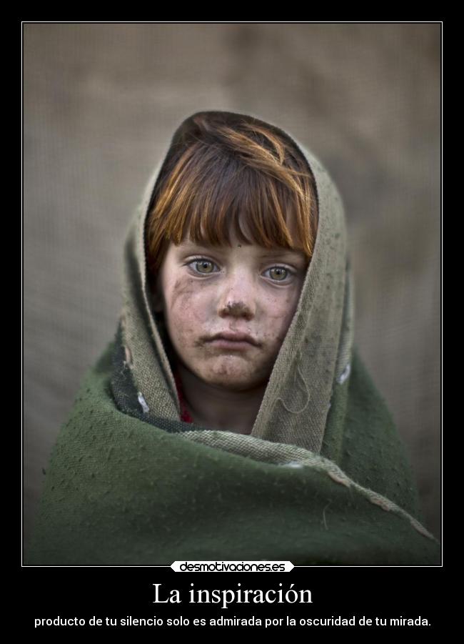 La inspiración - producto de tu silencio solo es admirada por la oscuridad de tu mirada.