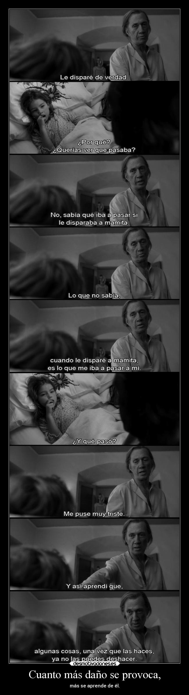 Cuanto más daño se provoca, - 