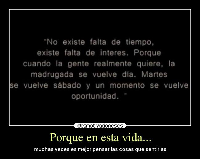 Porque en esta vida... - muchas veces es mejor pensar las cosas que sentirlas