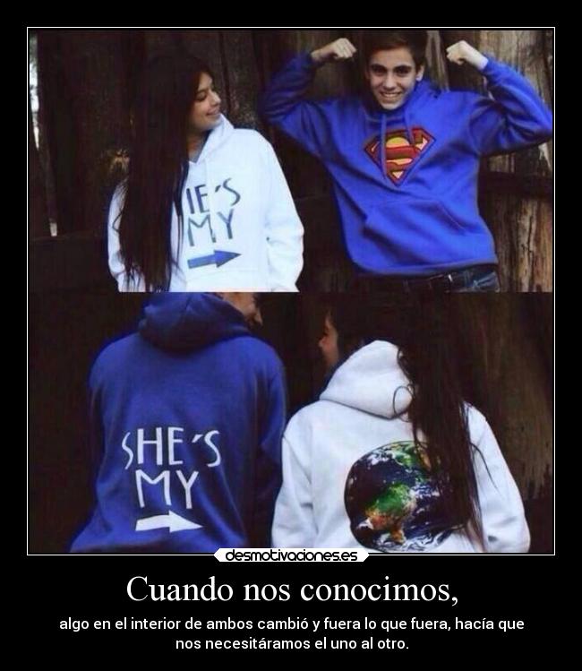 Cuando nos conocimos, -