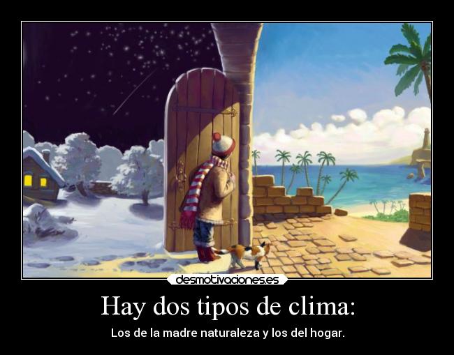 Hay dos tipos de clima: -
