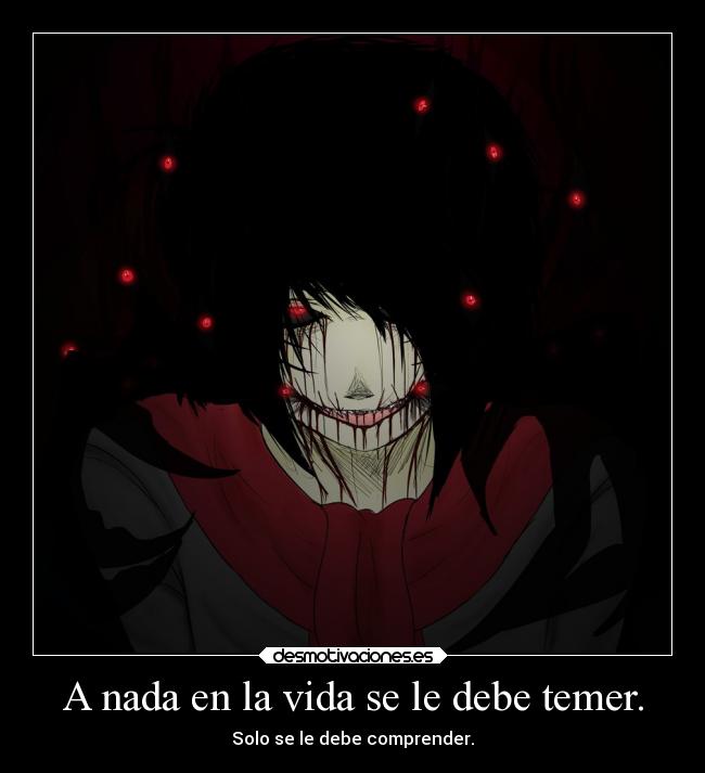 A nada en la vida se le debe temer. - Solo se le debe comprender.