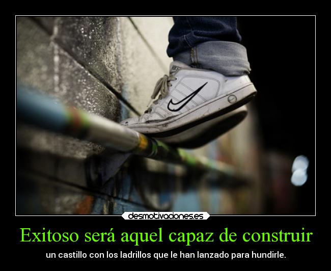 Exitoso será aquel capaz de construir -