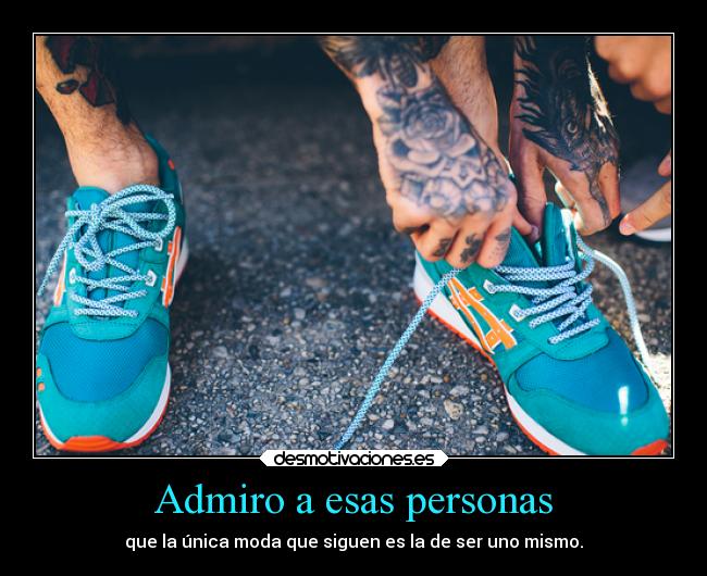 Admiro a esas personas -