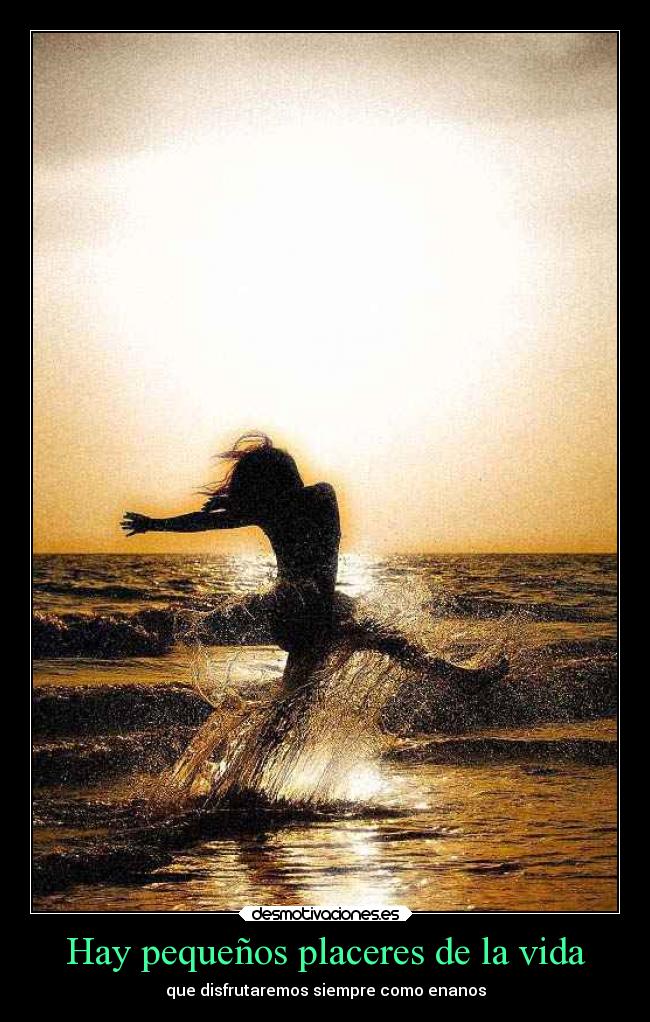 Hay pequeños placeres de la vida - que disfrutaremos siempre como enanos