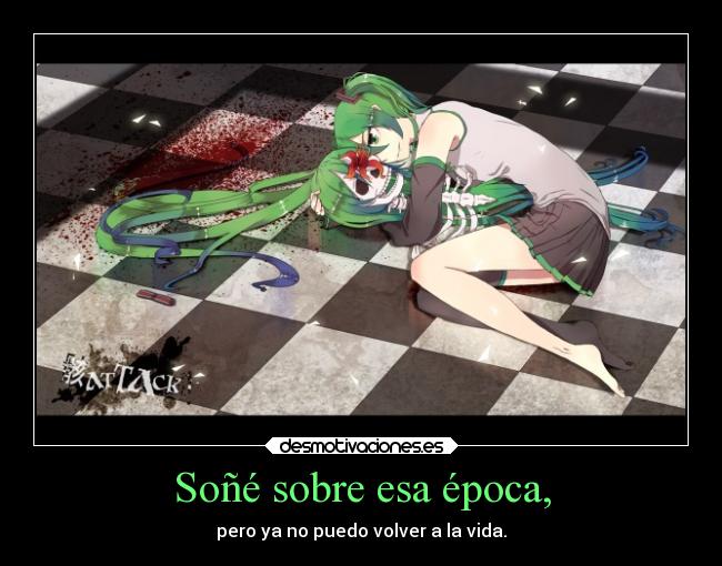 Soñé sobre esa época, - pero ya no puedo volver a la vida.