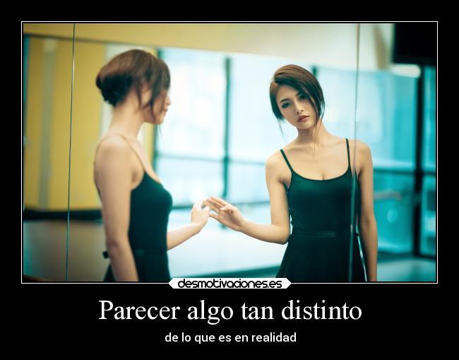 carteles vida parecer algo distinto realidad ser ely desmotivaciones