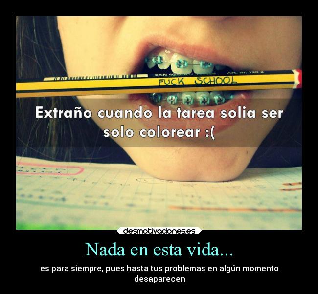 Nada en esta vida... -