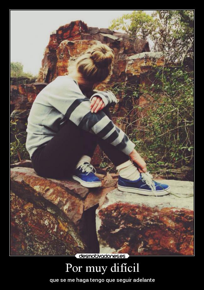 Por muy difícil -