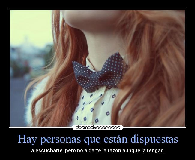 Hay personas que están dispuestas -