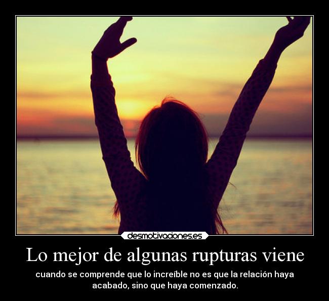 Lo mejor de algunas rupturas viene - 