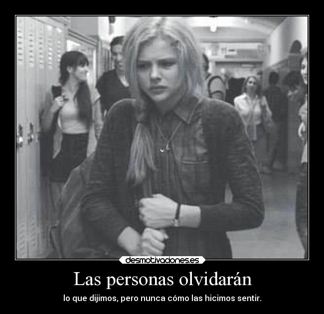 Las personas olvidarán - lo que dijimos, pero nunca cómo las hicimos sentir.