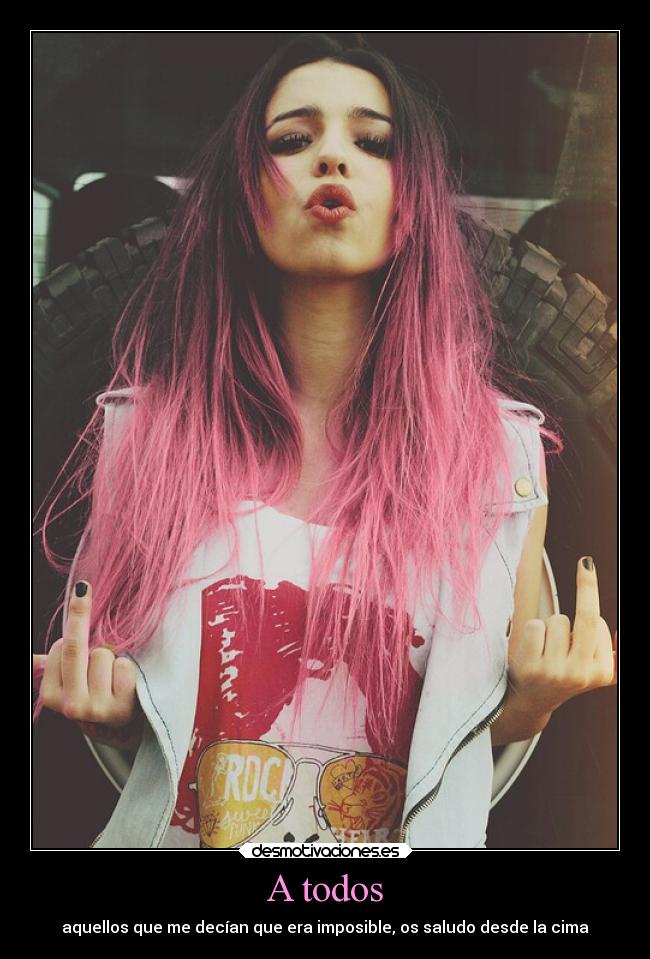 A todos - aquellos que me decían que era imposible, os saludo desde la cima