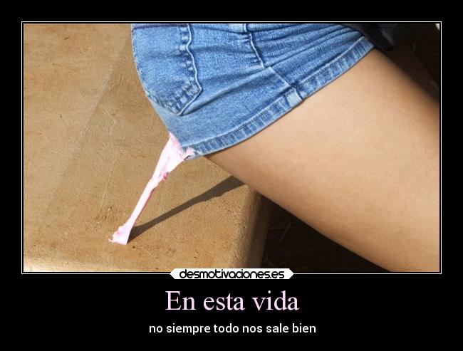 En esta vida - no siempre todo nos sale bien