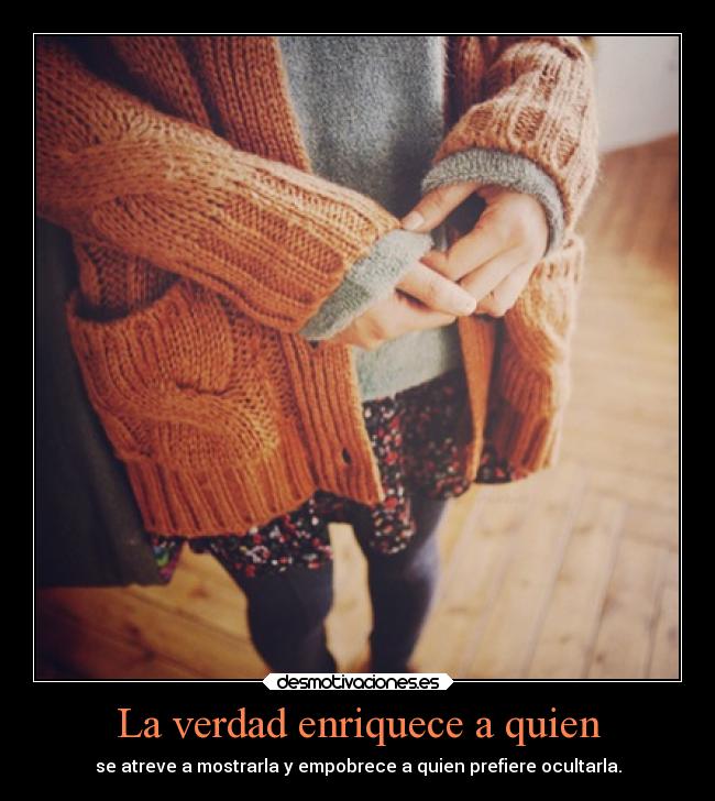 La verdad enriquece a quien -