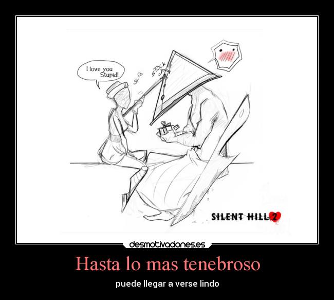 Hasta lo mas tenebroso - puede llegar a verse lindo