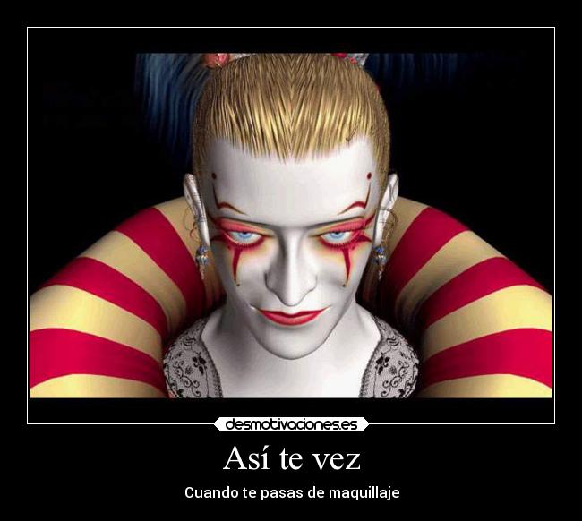 Así te vez - Cuando te pasas de maquillaje