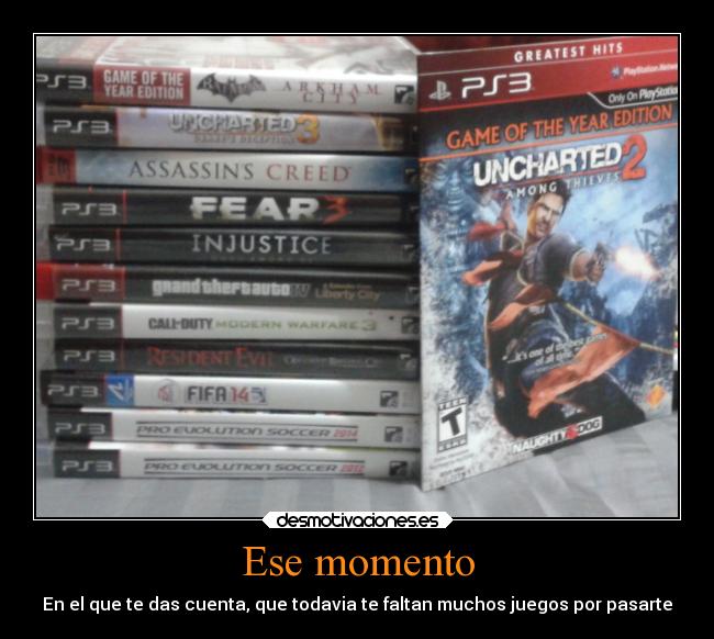 Ese momento - En el que te das cuenta, que todavia te faltan muchos juegos por pasarte