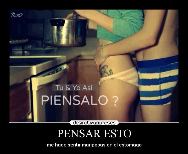 PENSAR ESTO - me hace sentir mariposas en el estomago