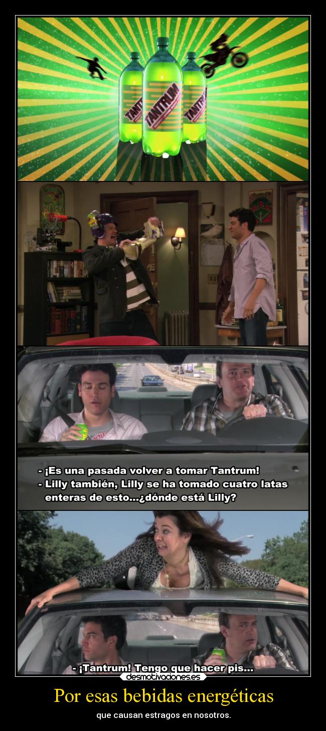Por esas bebidas energéticas - que causan estragos en nosotros.