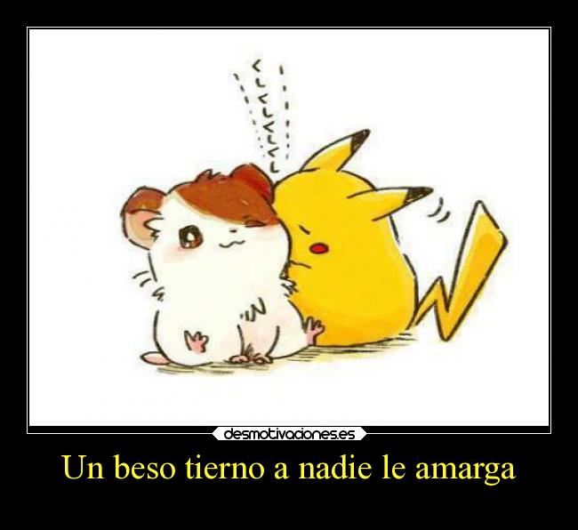 Un beso tierno a nadie le amarga -