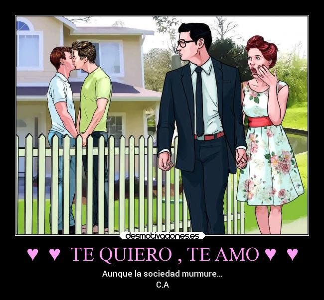 ♥ ♥ TE QUIERO , TE AMO ♥ ♥ - Aunque la sociedad murmure...
C.A