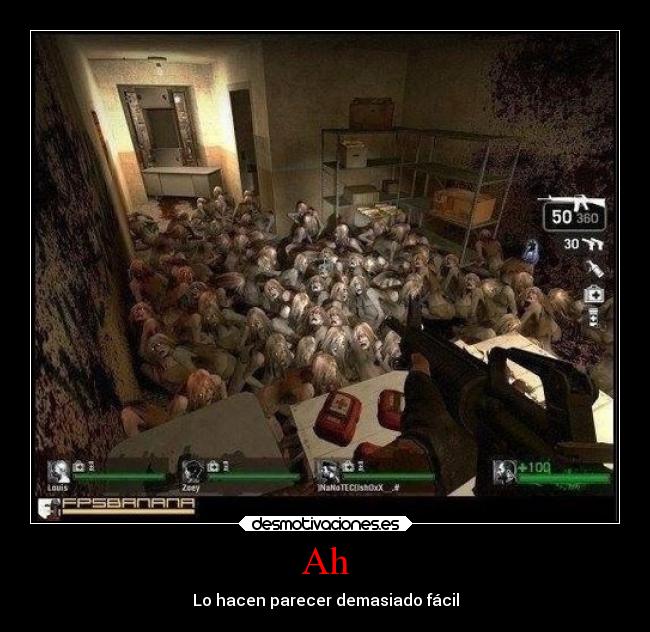 Ah - Lo hacen parecer demasiado fácil