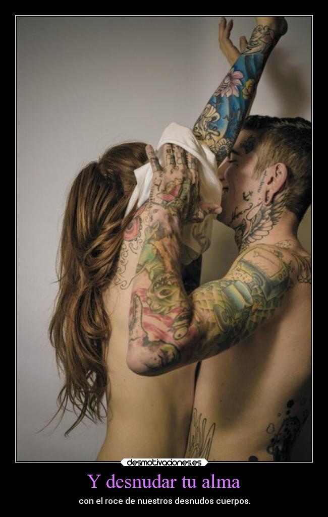 Y desnudar tu alma -