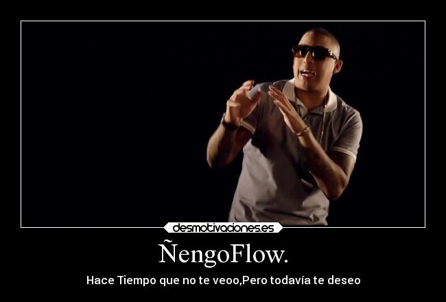 ÑengoFlow. - Hace Tiempo que no te veoo,Pero todavía te deseo