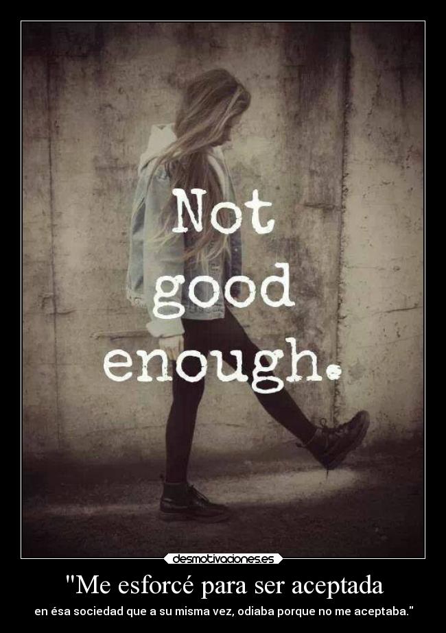 Me esforcé para ser aceptada -