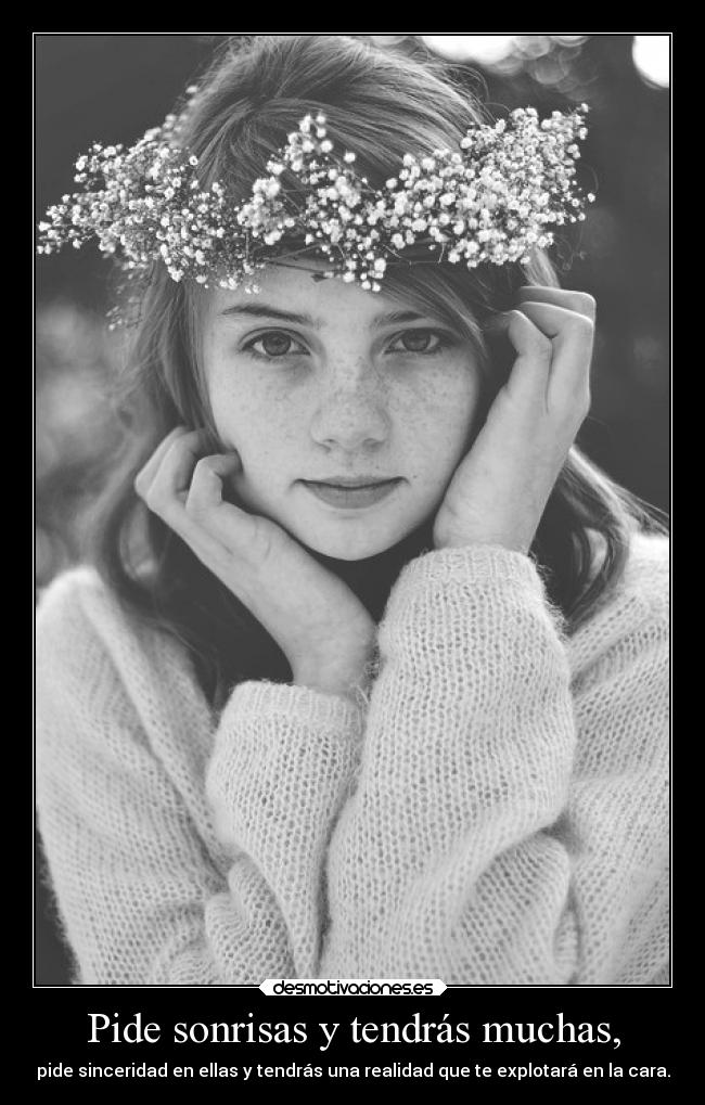 Pide sonrisas y tendrás muchas, -