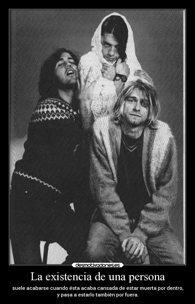 La existencia de una persona - suele acabarse cuando ésta acaba cansada de estar muerta por dentro,
y pasa a estarlo también por fuera.