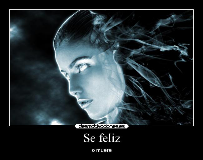 Se feliz - o muere
