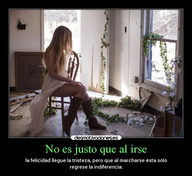 No es justo que al irse - 