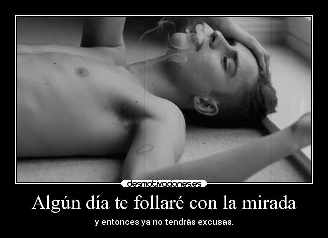 Algún día te follaré con la mirada -