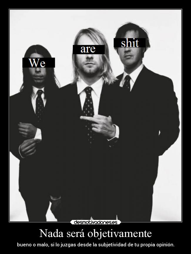 Nada será objetivamente -
