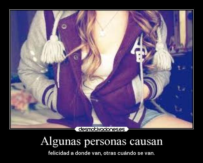Algunas personas causan -