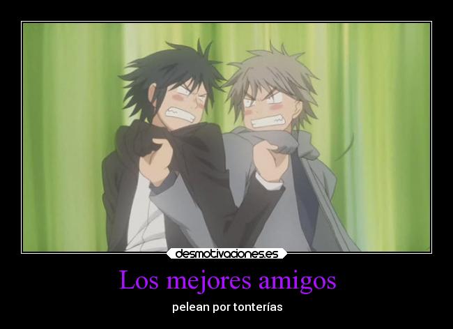 Los mejores amigos - pelean por tonterías