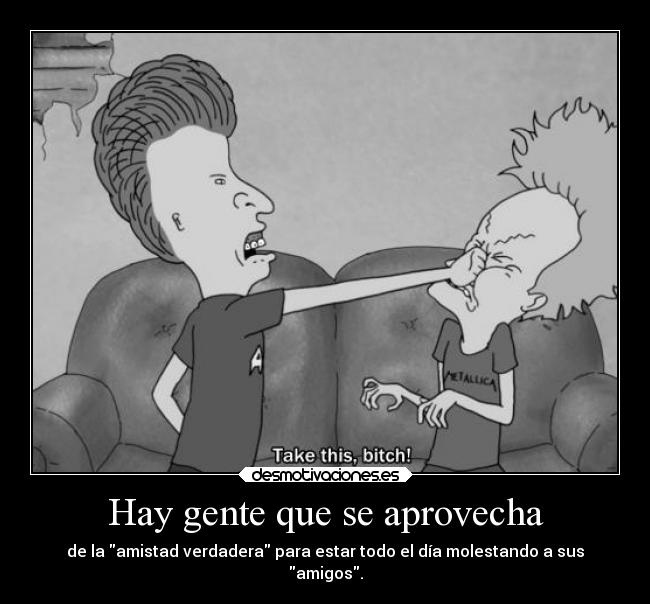 Hay gente que se aprovecha -