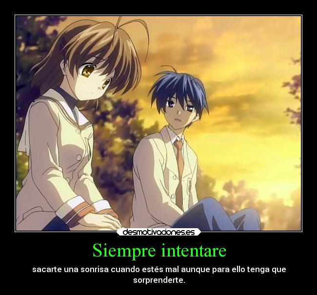 Siempre intentare - sacarte una sonrisa cuando estés mal aunque para ello tenga que
sorprenderte.