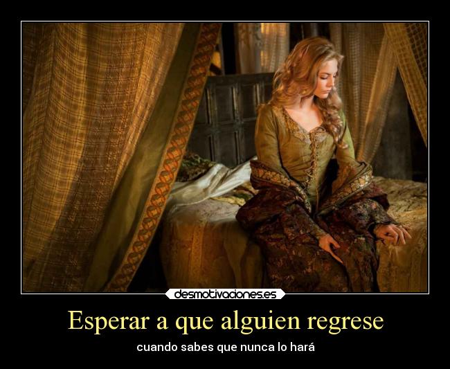 Esperar a que alguien regrese - cuando sabes que nunca lo hará