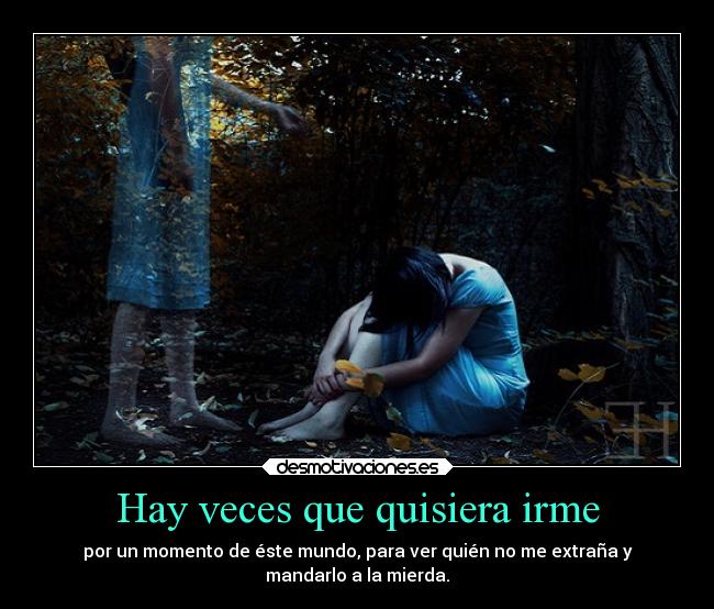 Hay veces que quisiera irme -