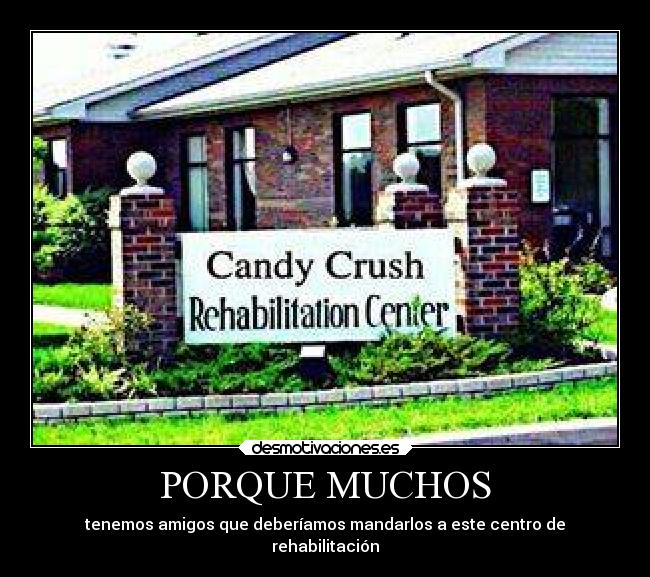 carteles amigos humor videojuegos muchos tenemos deberiamos mandarlos centro rehabilitacion candy crush saga desmotivaciones