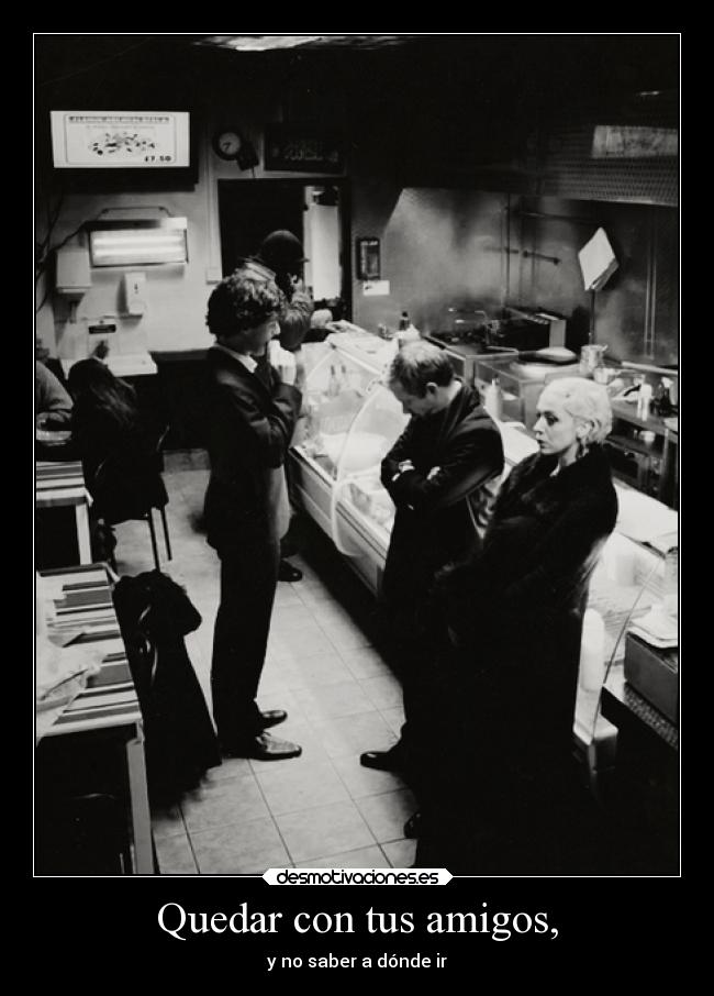 Quedar con tus amigos, -