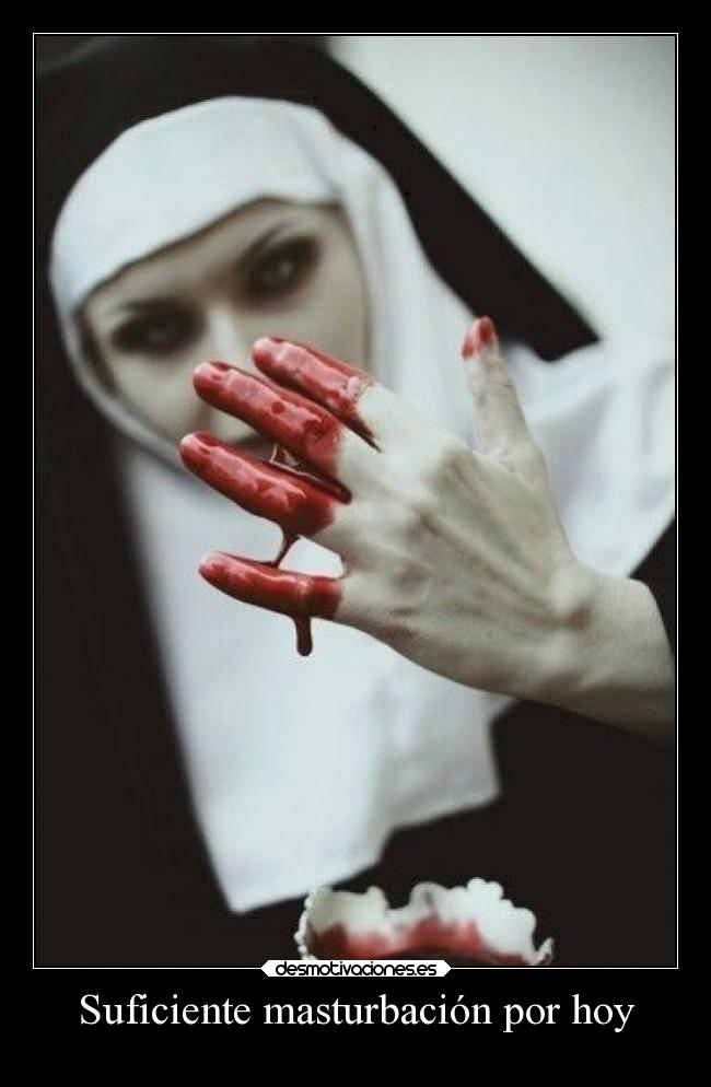 Suficiente masturbación por hoy - 