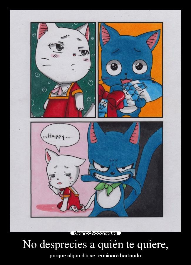 No desprecies a quién te quiere, -