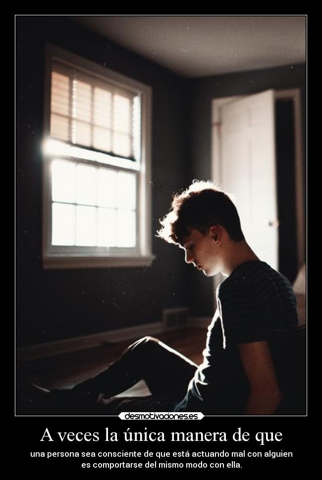 A veces la única manera de que - 